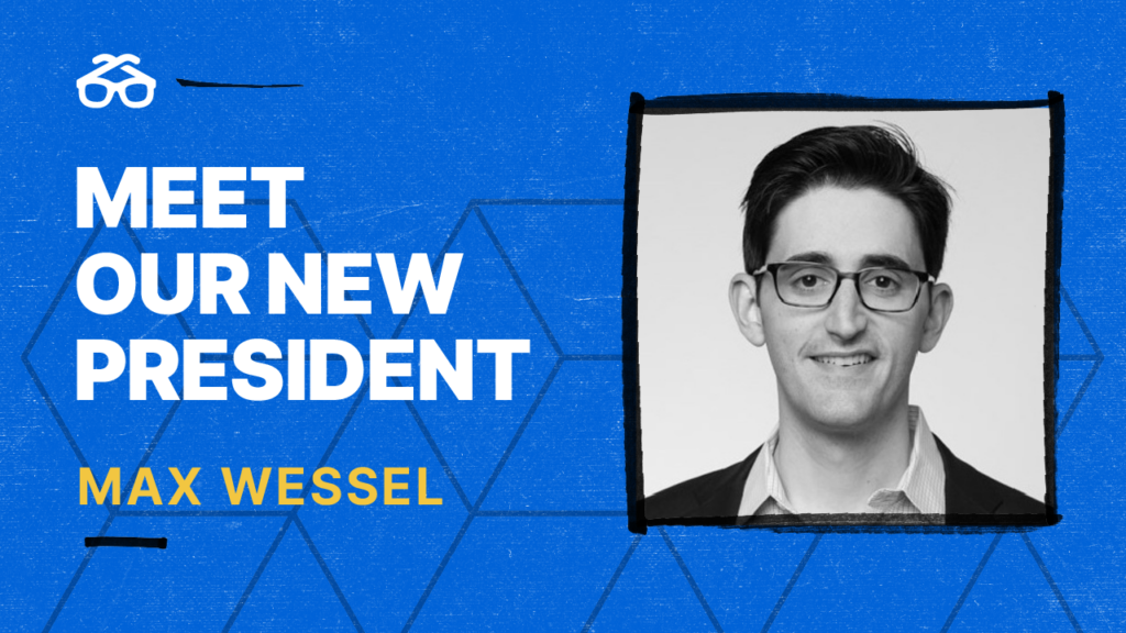 Meet Our New President, Max Wessel