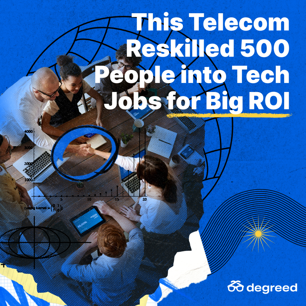 This Telecom Reskilled 500 People into Tech Jobs for Big ROI - Degreed
