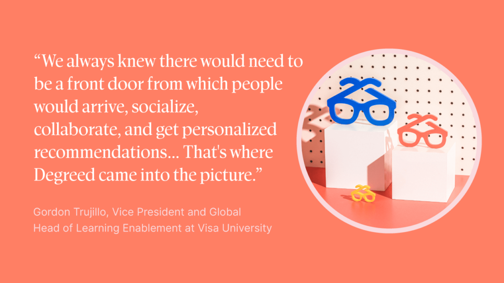 "We always knew there would need to be a front door from which people would arrive, socialize, collaborate, and get personalized recommendations... That's where Degreed came into the picture." 