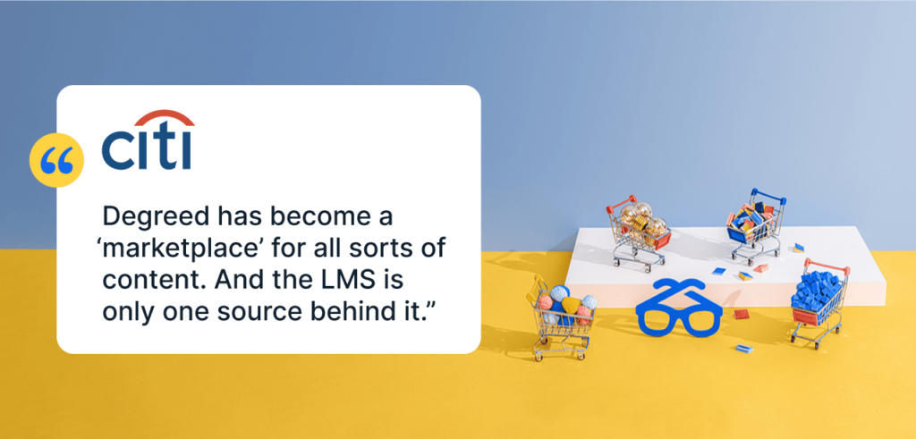 Citi LXP: "Degreed has become a 'marketplace' for all sorts of content. And the LMS is only one source behind it."