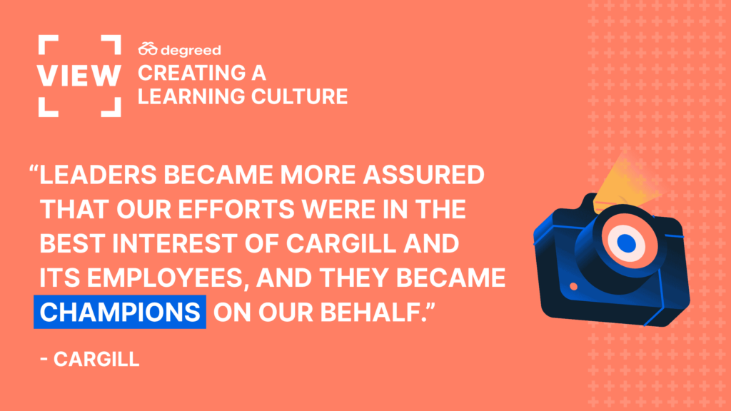 Leaders became more assured that our efforts were in best interest of Cargill and its employees, and they became champions on our behalf. 